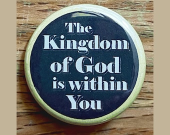 The Kingdom of God is Within You 1.25" pinback button, Bible quote, Gospel of Luke, Leo Tolstoy, Catholic, Christian pin