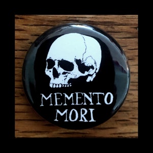 Memento Mori 1.25" pinback button, Remember Your Death, Catholic Christianity, stoic, goth, skull pin