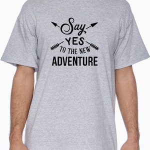 Say yes to the new adventure Tshirt