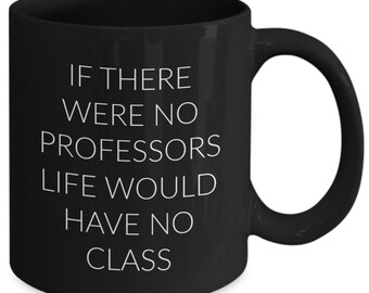 Funny Professor Mug, College Teacher Gift