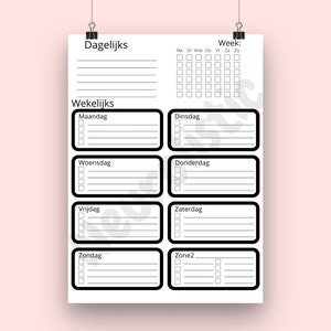 May include: A black and white printable daily and weekly planner with sections for "Dagelijks" (daily) and "Wekelijks" (weekly). The daily section has a grid for each day of the week, and the weekly section has a checklist for each day of the week.