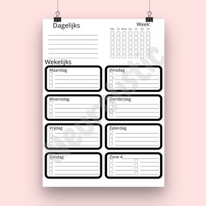 May include: A black and white printable daily and weekly planner with checkboxes and lines for writing. The planner includes sections for "Dagelijks" (Daily), "Week:" (Week), and "Wekelijks" (Weekly).