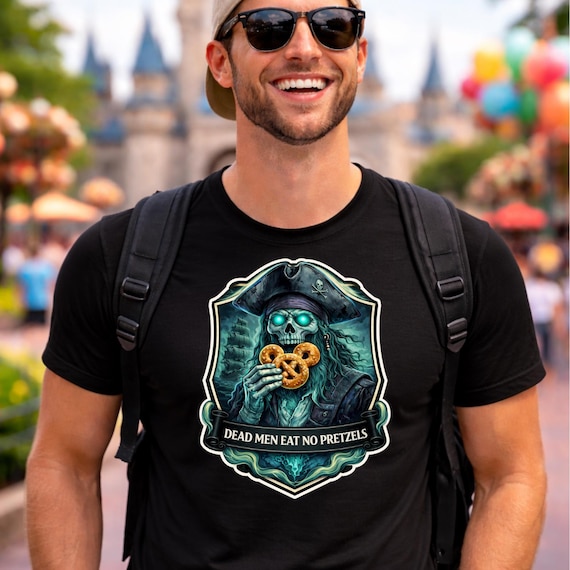 Dead Men Eat No Pretzels Shirt, Pirates Shirt, Cool Dad Theme Park Swag