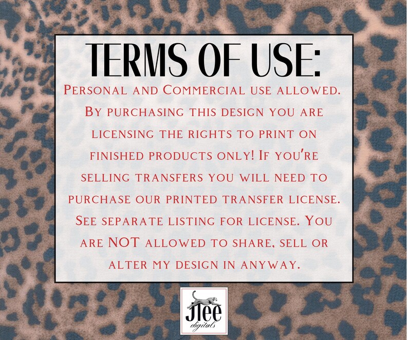 May include: A white text box with black text outlining the terms of use for a digital design. The text reads: "TERMS OF USE: PERSONAL AND COMMERCIAL USE ALLOWED. BY PURCHASING THIS DESIGN YOU ARE LICENSING THE RIGHTS TO PRINT ON FINISHED PRODUCTS ONLY! IF YOU'RE SELLING TRANSFERS YOU WILL NEED TO PURCHASE OUR PRINTED TRANSFER LICENSE. SEE SEPARATE LISTING FOR LICENSE. YOU ARE NOT ALLOWED TO SHARE, SELL OR ALTER MY DESIGN IN ANYWAY."