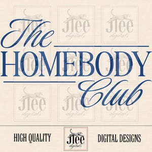 May include: A digital design featuring the text "The HOMEBODY Club" in dark blue script. The design includes a cheetah logo and the words "HIGH QUALITY" and "DIGITAL DESIGNS". The background is a light beige color.
