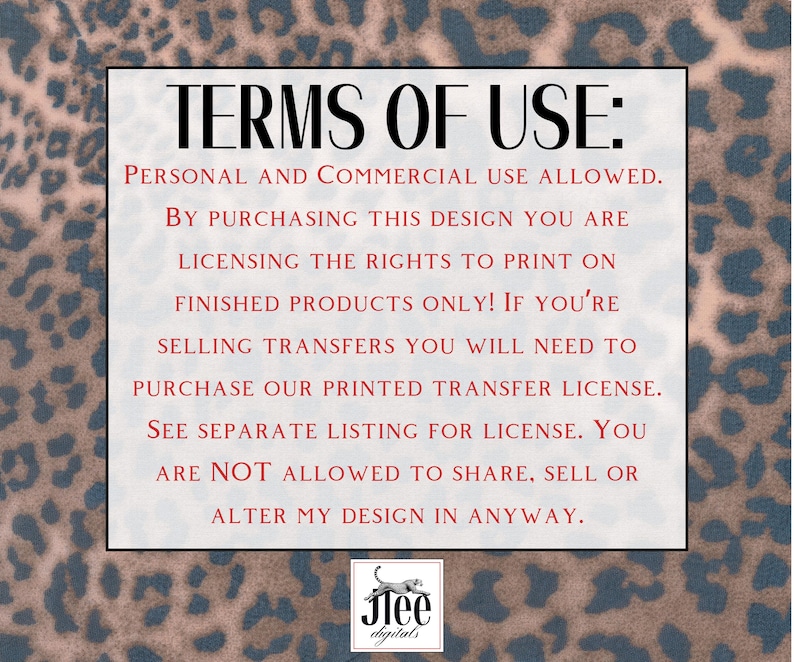 May include: A digital design terms of use document with a leopard print background. The text states personal and commercial use is allowed, but the design cannot be shared, sold, or altered. The document includes the logo of "Jee digitals."