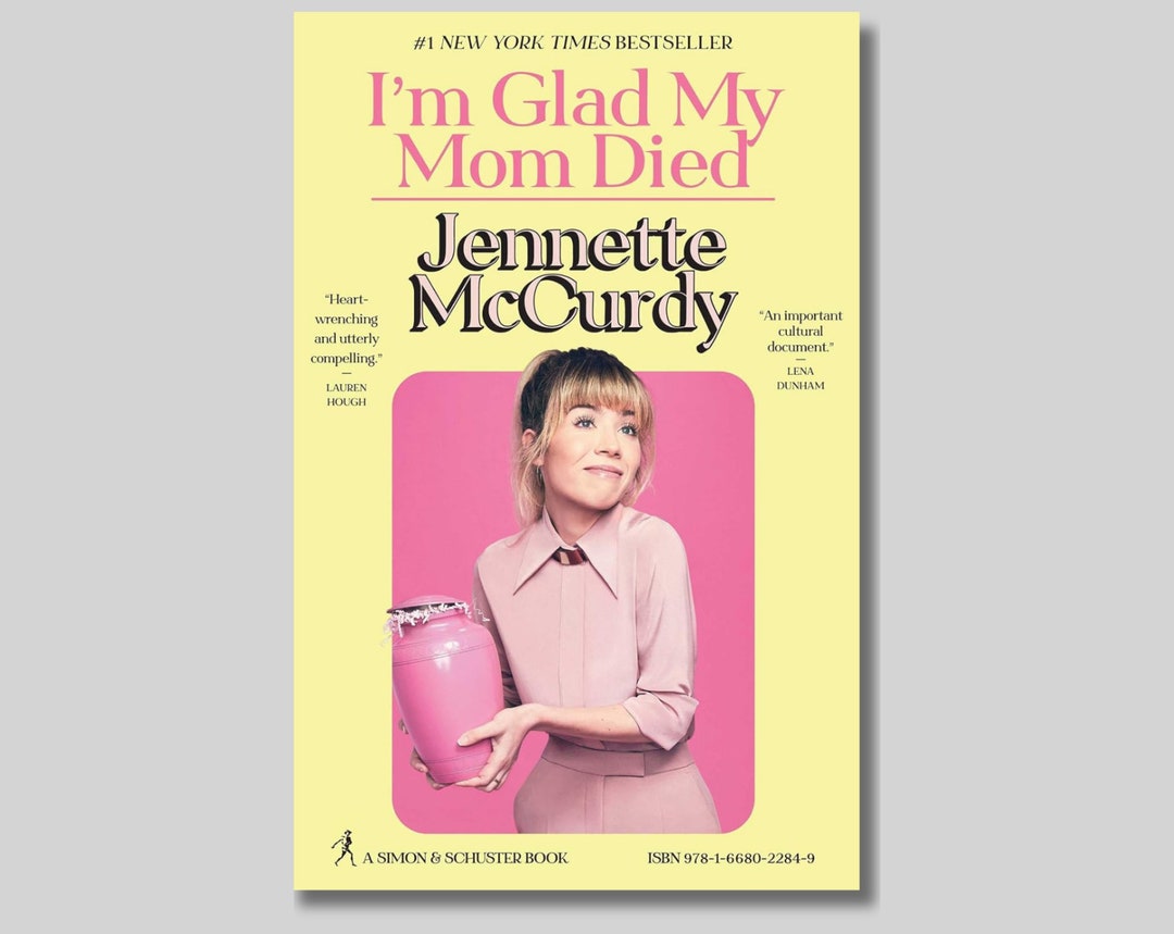 I'm Glad My Mom Died by Jennette Mccurdy Memoir Coming-of-age Family