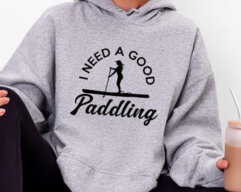 I Need A Good Paddling Hoodie + Free Decal | Funny Paddle Board Sweatshirt | SUP Gift | Stand Up Paddle Boarding Hoodie | Coastal Apparel