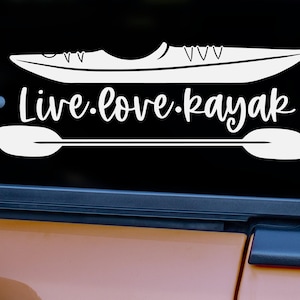 Kayaking Kayak Decal Sticker Gift &quot;Live Love Kayak&quot; Waterproof for your Kayak, Car, Truck, window, etc.