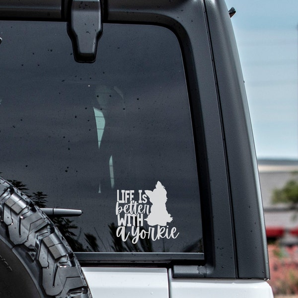 Yorkie Vinyl Decal Sticker Life is Better with a Yorkie gift for Yorkshire Terrier lovers, cars, trucks.