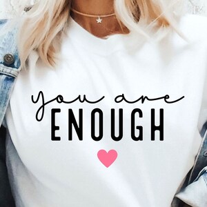 you are enough svg, mental health svg, positive quote svg, inspirational svg, motivational svg, hippie svg, teacher shirt svg, cricut png