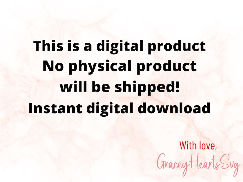 May include: Text on a pink and white marble background that reads: "This is a digital product. No physical product will be shipped! Instant digital download. With love, Gracey Hearts Svg"