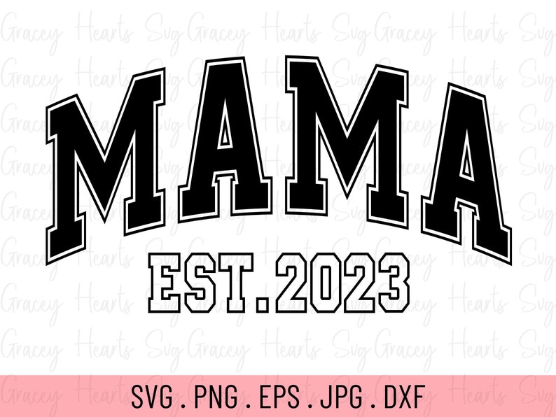 Mama Est 2023 Svg Mama Svg Mama Varsity Svg Mothers Day - Etsy