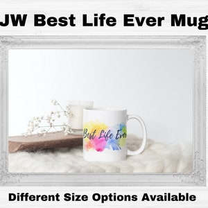JW Best Life Ever Colorful Coffee Mug Different Size Options Available