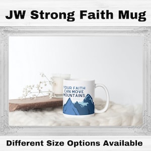 JW Brothers Your Faith Can Move Mountains Coffee Mug Different Size Options Available