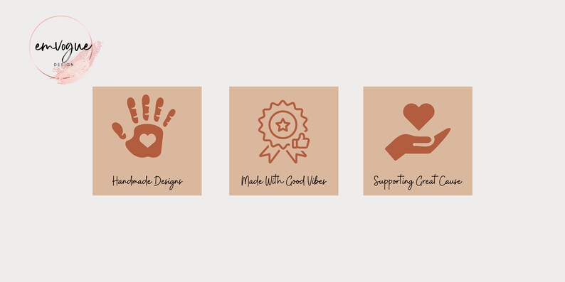 May include: Three icons on a light brown background. The first icon is a handprint with a heart in the palm, and the text "Handmade Designs". The second icon is a star with a ribbon and a thumbs up, and the text "Made With Good Vibes". The third icon is a hand holding a heart, and the text "Supporting Great Cause".
