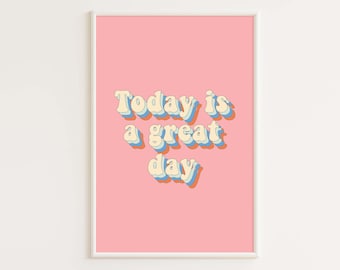 May include: A pink background with the text "Today is a great day" in a retro, multi-coloured font.