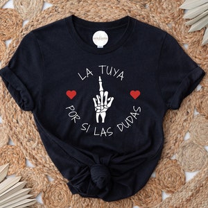La tuya por si las dudas T-shirt | Spanish tshirt | Camiseta en español | La Tuya | Por si las dudas shirt | Latina Tee | San Valentin