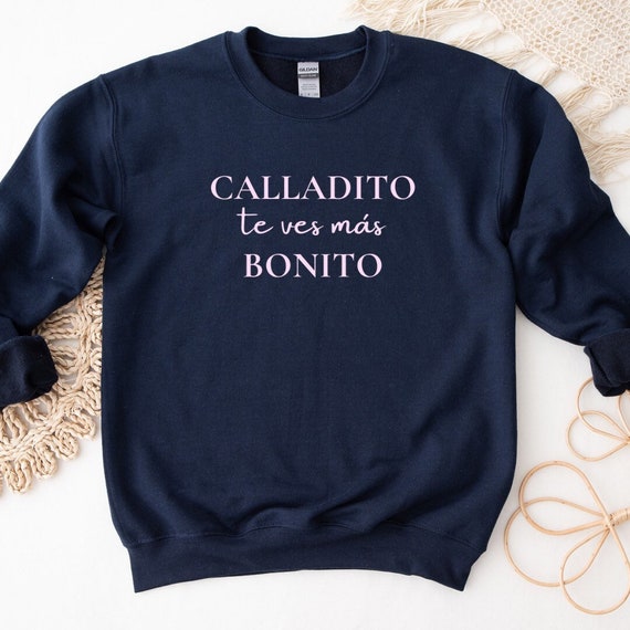 Calladito Te Ves Más Bonito crewneck Navy Blue sweatshirt | Latina Sweater | Woman Empowerment | Mexican Saying | Sudadera | Spanish sweater