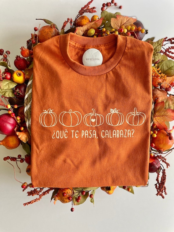Qué te pasa, calabaza? T-shirt. Calabaza Shirt. Camiseta en español. Otoño Fall T-shirt. Que te pasa calabaza