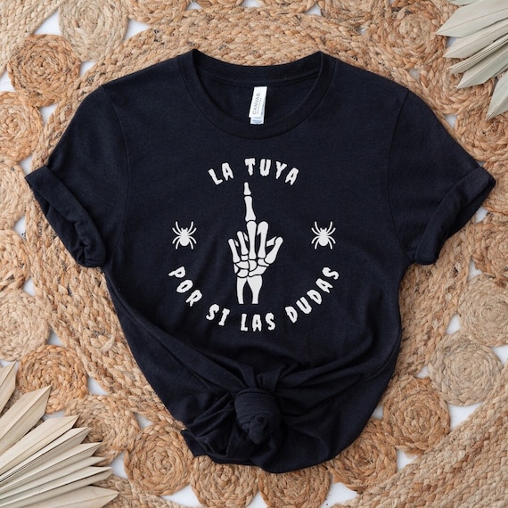 La tuya por si las dudas T-shirt | Spanish Saying tshirt | Camiseta en español | Halloween T-shirt in Spanish | Funny Halloween Top