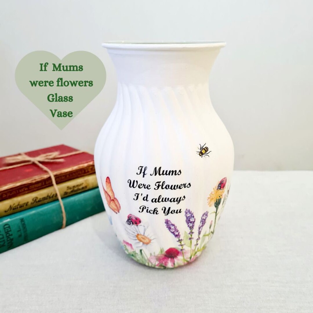 Mother's Day Flower Vase, If Mums Nans Were Flowers Vase, Pretty Floral