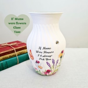 If Mums Nans Were Flowers Vase, Pretty Floral Glass Vase, Wildflowers Butterflies Bees Vase, Special Birthday Vase Gift for Mum Nan