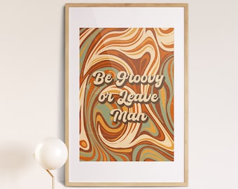 Groovy Wall Art, Be Groovy or Leave Man, 70s Retro Art Print, 60s Wall Decor, Colorful Wall Art Print, Hippie Wall Hanging, Vintage Poster