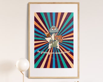 Be Groovy Or Leave Man Quote, Groovy Wall Art, Mushroom Wall Decor, Retro 70s Home Decor, 70s Wall Art, 60s wall prints, Colorful Wall Art