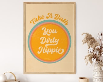 Take A Bath You Dirty Hippie Art, 70s Hanging Wall Art, 60s Retro Art Print, Hippie Poster, Psychedelic Decor, Flower Child Print