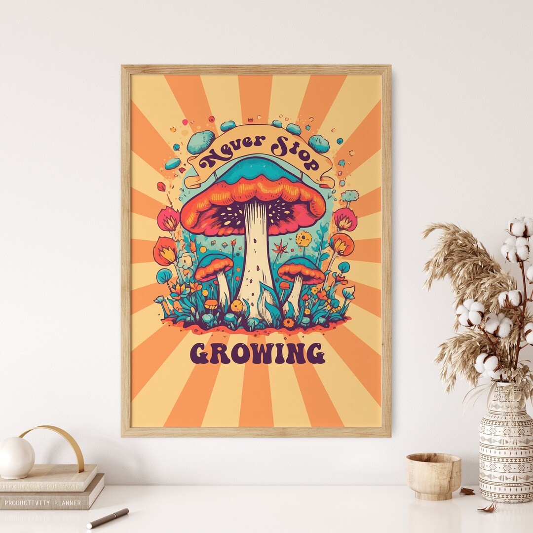 Psychedelic Mushroom Wall Art Print, Never Stop Growing Poster, 70s ...