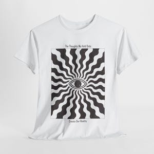 Trippy Eye T-Shirt, The Thoughts We Hold Onto Graphic Tee, Psychedelic Illusion Shirt, Conscious Mind Unisex Art Tee, Meditation Shirt