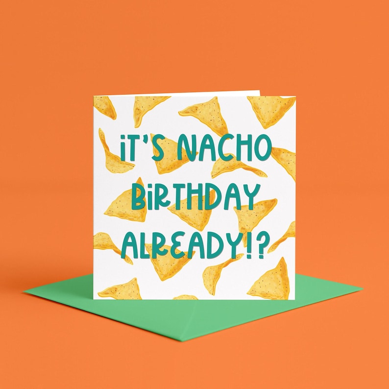 Nacho Card Nacho Birthday Already Card | Funny Foodie Birthday Card Him Her, Funny ...