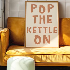 Pop The Kettle On Warm Kitchen Wall Art Quote Prints | Cute Kitchen Prints, Cuppa Tea Kitchen Print, Kitchen Quote Prints, Tea Lover Print