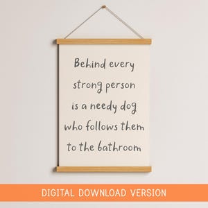 Behind Every Person Is A Dog Print DIGITAL DOWNLOAD | Printable Dog Print, Digital Dog Quote, Printable Gift for Dog Owner, Dog Lover Quotes