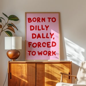 Born To Dilly Dally Forced To Work Print | Fun Office Print in Pink and Red, Dilly Dally Pink Preppy Art Print, Trendy Office Decor Pink Red
