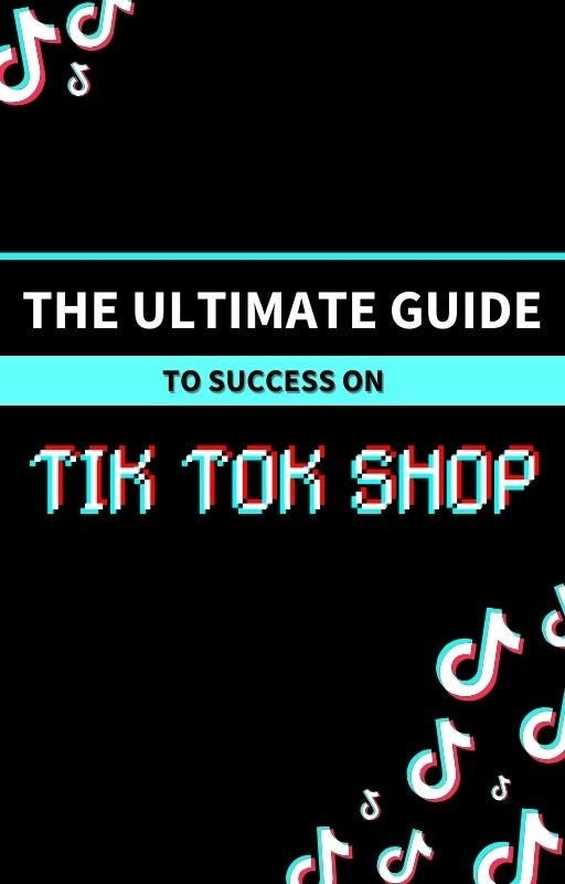 Tiktok Shop Guide for Beginner's: the Ultimate Guide to Tiktok Shop ...