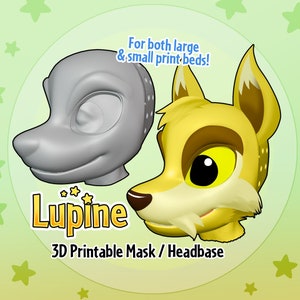 May include: A 3D printable mask or headbase for a furry character. The mask is a light gray color and the headbase is a yellow color. The text "Lupine" is printed below the mask and headbase. The text "For both large & small print beds!" is printed above the mask and headbase.