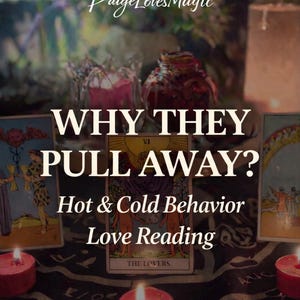 May include: A mystical image with tarot cards, candles, and the text "WHY THEY PULL AWAY? Hot & Cold Behavior Love Reading." The scene includes a dark cloth, lit candles, and the "PaigeLovesMagic" logo.