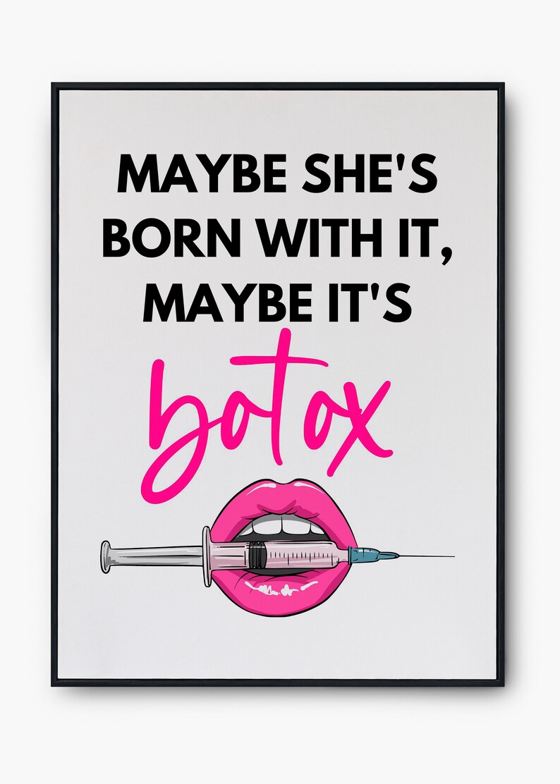 Botox Digital Print, Maybe She's Born With It, Beauty, Make-up ...