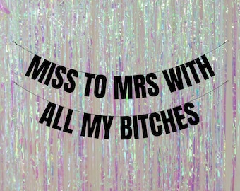 Miss to Mrs with all my bitches. Funny hen party banners. Personalised Hen party decorations. Bachelorette decorations. Personalised banners