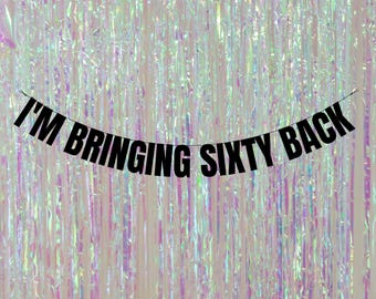 Customisable 60th Birthday Banner: I'm bringing sixty back Celebration Decor! 60th birthday banners and signs. Funny 60th decorations.