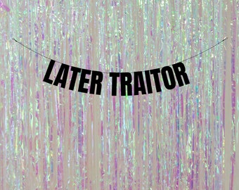 Later traitor. Funny leaving party banners and signs. Funny leaving party decorations. Funny retirement decorations.