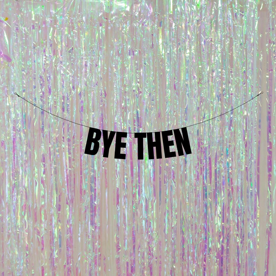 Bye Then. Funny Leaving Party Banners and Signs. Sarcastic Leaving Do ...