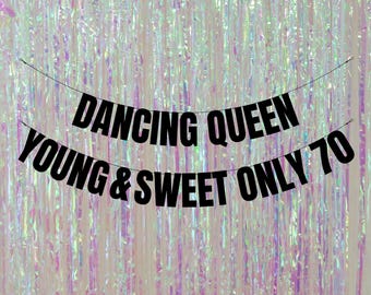 Customisable 70th Birthday Banner: Dancing Queen young & sweet only 70. Funny 70th birthday banners and signs. Funny 70th decorations.