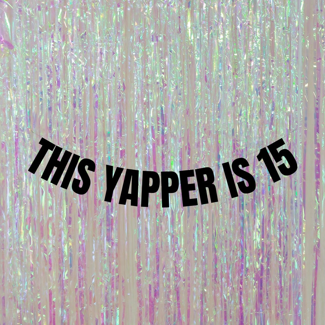Yapper Sign This Yapper is 15 Banner. Modern 15th Birthday Decorations. Gen Z 15th ...