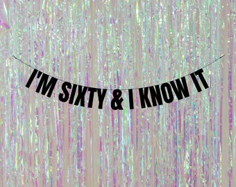 Customisable 60th Birthday Banner: I'm sixty & I know it Celebration Decor! 60th birthday banners and signs. Funny 60th decorations.