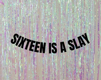 Sixteen is a slay banner. Modern 16th birthday decorations. Gen Z birthday party garlands and signs. Funny 16th birthday decorations.
