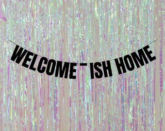 Welcome-ish home banner. Funny welcome home banners. Funny welcome home party signs. Welcome home decorations. Joke welcome home decorations
