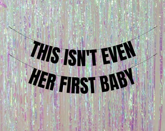 This isn't even her first baby. Funny baby shower party banners. Unique baby shower decorations. Personalised baby shower banners.